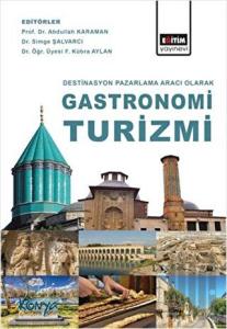 Destinasyon Pazarlama Aracı Olarak Gastronomi Turizmi