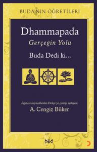 Dhammapada Gerçeğin Yolu Buda Dedi ki...