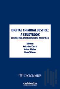 Digital Criminal Justice: a Studybook Selected Topics for Learners and Researchers