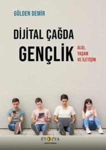 Dijital Çağda Gençlik - Algı, Yaşam ve İletişim