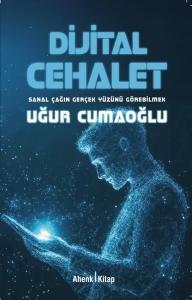 Dijital Cehalet - Sanal Çağın Gerçek Yüzünü Görebilmek