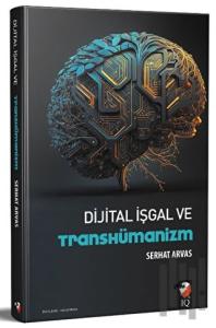 Dijital İşgal ve Transhümanizm