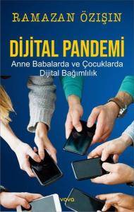 Dijital Pandemi - Anne Babalarda ve Çocuklarda Dijital Bağımlılık