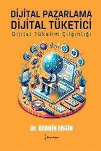 Dijital Pazarlama Dijital Tüketici - Dijital Tüketim Çılgınlığı