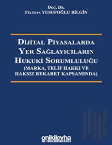 Dijital Piyasalarda Yer Sağlayıcıların Hukuki Sorumluluğu