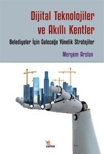 Dijital Teknolojiler ve Akıllı Kentler: Belediyeler İçin Geleceğe Yönelik Stratejiler