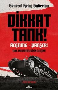 Dikkat Tank! Achtung Panzer! Tank Muharebelerinin Gelişimi