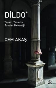 Dildo - Yaşam Yazın ve Sanatın Mekaniği