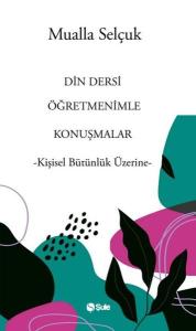 Din Dersi Öğretmenimle Konuşmalar - Kişisel Bütünlük Üzerine