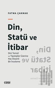 Din, Statü ve İtibar (Dini Temsil ve Tipolojiler Üzerine Hac Eksenli Bir İnceleme)