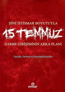 Dini İstismar Boyutuyla 15 Temmuz-Darbe Girişiminin Arka Planı