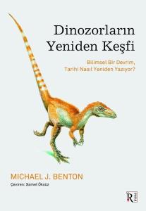 Dinozorların Yeniden Keşfi - Bilimsel Bir Devrim Tarihi Nasıl Yeniden Yazıyor?