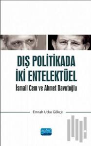 Dış Politikada İki Entelektüel: İsmail Cem ve Ahmet Davutoğlu