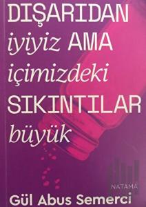 Dışarıdan İyiyiz Ama İçimizdeki Sıkıntılar Büyük