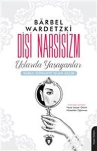 Dişi Narsisizm-Uçlarda Yaşayanlar