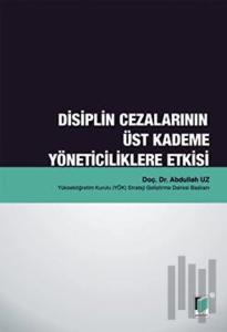 Disiplin Cezalarının Üst Kademe Yöneticiliklere Etkisi
