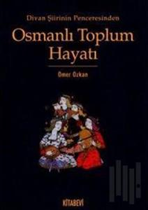 Divan Şiirinin Penceresinden Osmanlı Toplum Hayatı