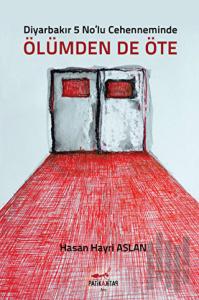 Diyarbakır 5 No’lu Cehenneminde Ölümden'de Öte