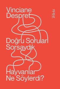 Doğru Sorular Sorsaydık Hayvanlar Ne Söylerdi?