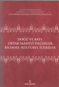 Doğu ve Batı Ortak Manevi Değerler Bilimsel Kültürel İlişkiler