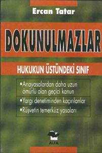 Dokunulmazlar Hukukun Üstündeki Sınıf Anayasalardan Daha Uzun Ömürlü Olan Geçici Kanun Yargı Denetiminden Kaçırılanlar Rüşvetin Temerküz Yasaları