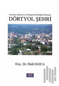 Dörtyol Şehri Kuruluşu-Gelişmesi ve Fonksiyonel Özellikleri Yönünden