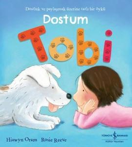 Dostum Tobi - Dostluk ve Paylaşmak Üzerine Tatlı Bir Öykü