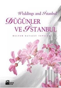 Düğünler ve İstanbul - Weddings and Istanbul (Ciltli)