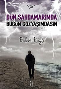 Dün Şahdamarımda Bugün Gözyaşımdasın