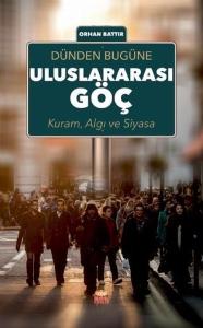 Dünden Bugüne Uluslararası Göç: Kuram Algı ve Siyasa