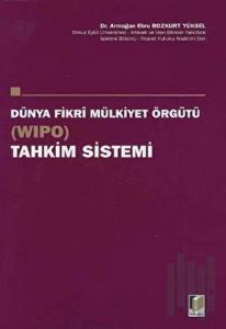 Dünya Fikri Mülkiyet Örgütü (WIPO) Tahkim Sistemi