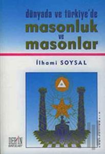 Dünyada ve Türkiye’de Masonluk ve Masonlar