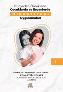 Dünyadan Örneklerle Çocuklarda ve Ergenlerde Hipnoterapi Uygulamaları Kitap - 1