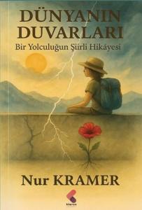 Dünyanın Duvarları - Bir Yolculuğun Şiirli Hikayesi