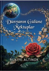 Dünyanın Gülüne Mektuplar (Ciltli)