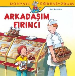 Dünyayı Öğreniyorum-Arkadaşım Fırıncı