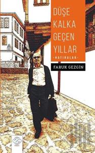 Düşe Kalka Geçen Yıllar - Hatıralar