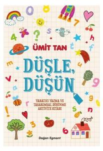 Düşle Düşün-Yaratıcı Yazma ve Tasarımsal Düşünme Aktivite Kitabı