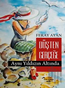 Düşten Gerçeğe Aynı Yıldızın Altında