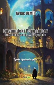 Düşümdeki Peygamber - Hz. Muhammed'in (s.a.v) Gölgesinde