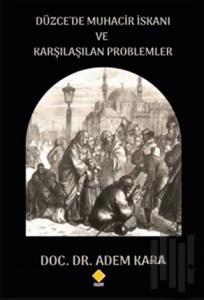 Düzce’de Muhacir İskanı ve Karşılaşılan Problemler