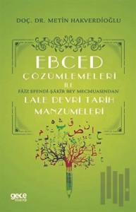 Ebced Çözümlemeleri İle Faiz Efendi-Şakir Bey Mecmusında Lale Devri Tarih Manzumeleri