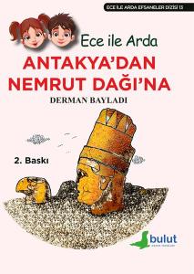 Ece ile Arda Efsaneler Dizisi - Antakya'dan Nemrut Dağı'na