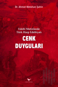 Edebi Metinlerde Türk Harp Edebiyatı: Cenk Duyguları