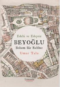 Edebi ve Edepsiz Beyoğlu - Bohem Bir Rehber