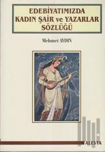 Edebiyatımızda Kadın Şair ve Yazarlar Sözlüğü