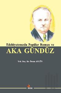 Edebiyatımızda Popüler Roman ve Aka Gündüz