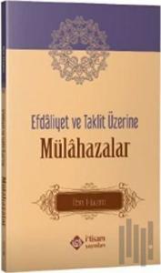 Efdaliyet ve Taklit Üzerine Mülahazalar