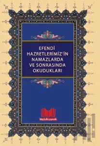 Efendi Hazretlerimizin Namazlarda ve Sonrasında Okudukları
