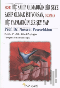 Eğer Hiç Sahip Olmadığın Bir Şeye Sahip Olmak İstiyorsan, O Zaman Hiç Yapmadığın Bir Şey Yap